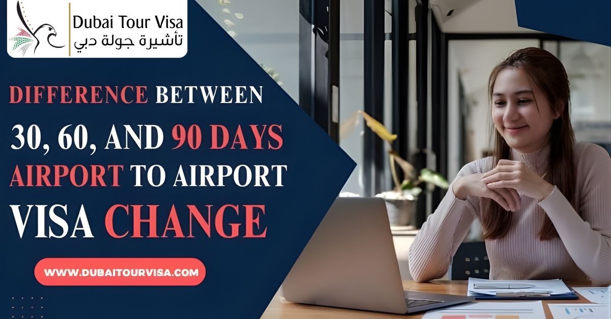 Difference Between 30, 60, and 90 Days Airport to Airport Visa Change